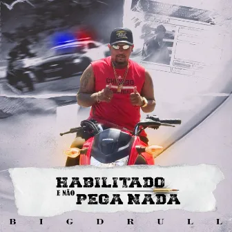 Habilitado e Não Pega Nada by Big Drull