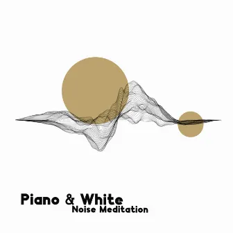 Piano & White Noise Meditation - Gentle Meditation Music for Better Sleep, Settling Down by Ambient Noise Meditation Zone