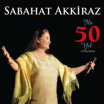 Sabahat Akkiraz ile 50 Yıl by Sabahat Akkiraz