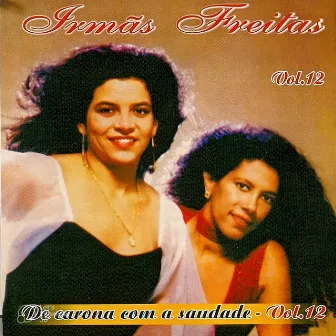 De Carona Com a Saudade Vol.12 by Irmãs Freitas