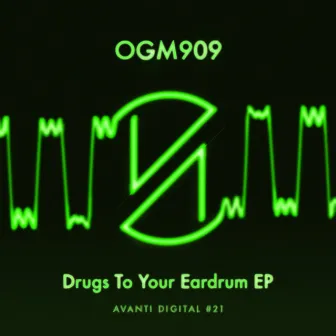 Drugs To Your Eardrum by OGM909