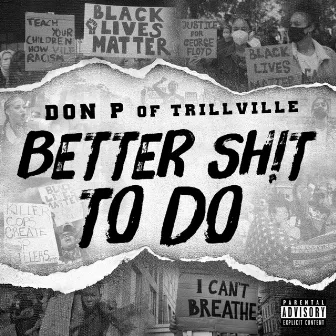 Better Shit to Do by Don P Trillville