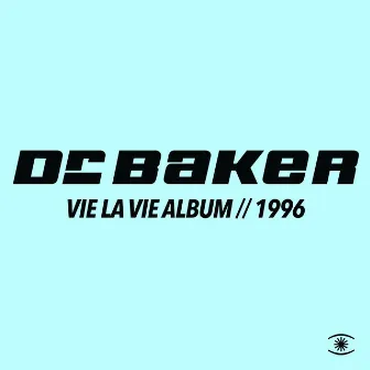 Vie La Vie by Dr. Baker