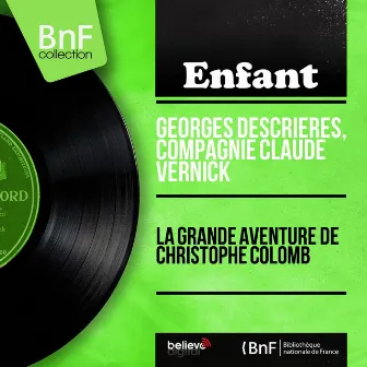 La grande aventure de Christophe Colomb (Mono Version) by La Compagnie Claude Vernick