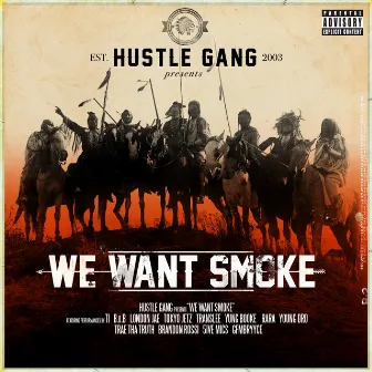 We Want Smoke by Hustle Gang