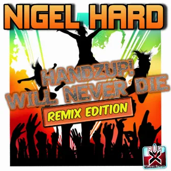 Handzup Will Never Die: Remix Edition by Nigel Hard