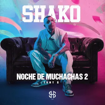 Noche De Muchachas 2 by Shako