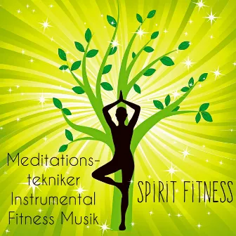 Spirit Fitness - Meditationstekniker Instrumental Fitness Musik för Minska Ångest Hälsa och Välbefinnande by Stretching Fitness Music Specialists