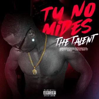 Tu No Te Mides by The Talent