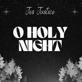 O Holy Night by Jes Justice