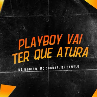 Playboy Vai Ter Que Atura by DJ Camelo