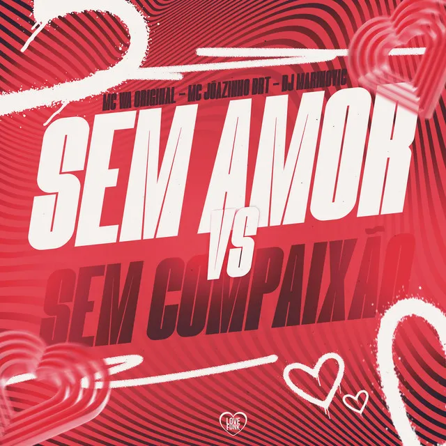 Sem Amor Vs Sem Compaixão