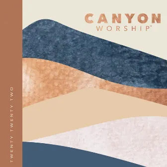 Canyon Worship 2022 by Canyon Worship