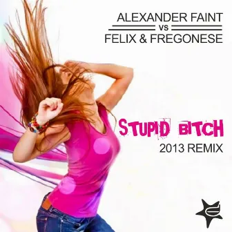 Stupid Bitch Remix by Felix and Fregonese