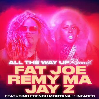 All The Way Up (Remix) (feat. French Montana & Infared) - Single by Remy Ma