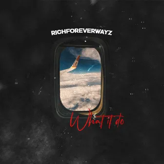 What It Do by Richforeverwayz