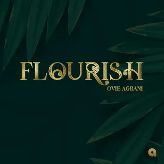 Flourish by Ovie Agbani