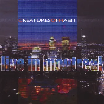 Live In Montreal by Creatures Of Habit