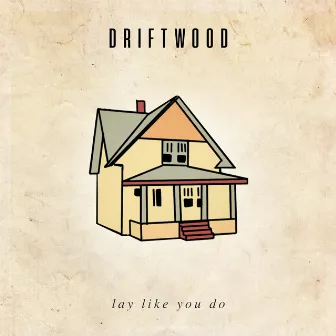 Lay Like You Do by Driftwood