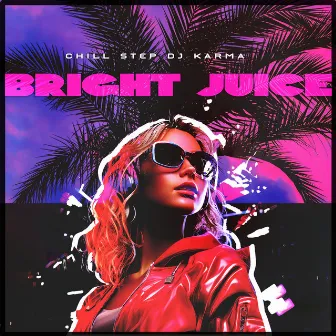 Bright Juice by Chill Step DJ Karma