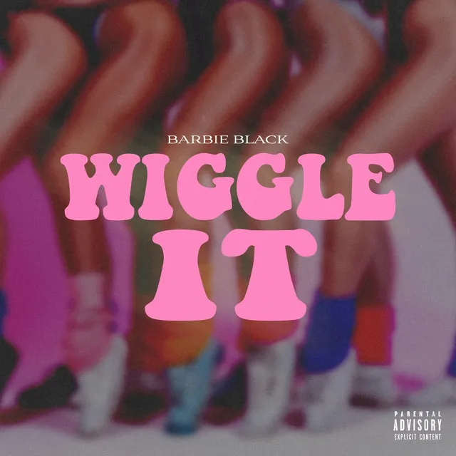 WIGGLE IT