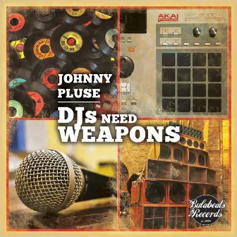 DJs Need Weapons by Johnny Pluse