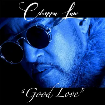 Good Love by Choppa Law