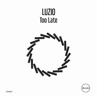 Too Late by Luzio