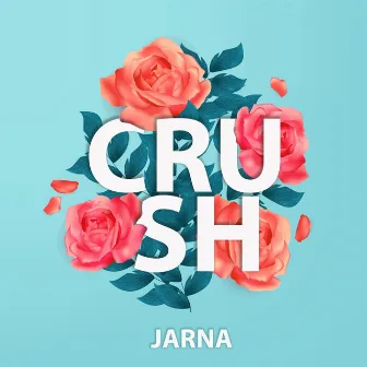 Crush by JARNA