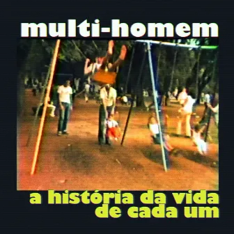 A História da Vida de Cada Um by Multi-Homem