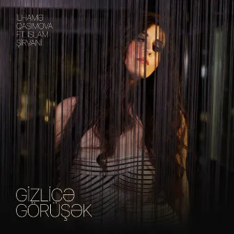 Gizlicə Görüşək by İlhamə Qasımova