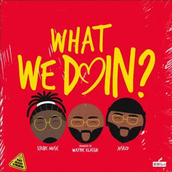 What We Doin? by Wayne Klassik