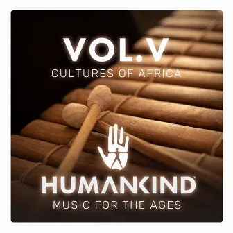 HUMANKIND: Music for the Ages, Vol. V - Cultures of Africa (Original Game Soundtrack) by Humankind Orchestra