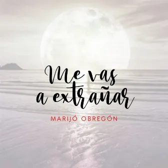 Me Vas A Extrañar by Marijó Obregón