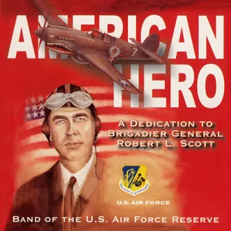 United States Air Force Reserve Band: American Hero by N. Alan Clark