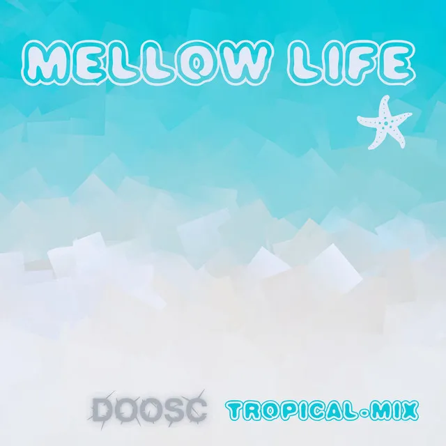 Mellow Life (Tropical Mix)