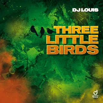 Three Little Birds by DJ Louis