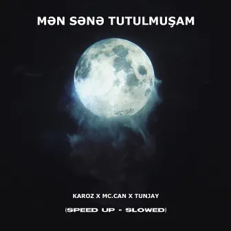 Mən Sənə Tutulmuşam (Speed Up - Slowed) by Mc.Can