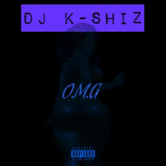 O.M.G (That Butt) by DJ K-Shiz