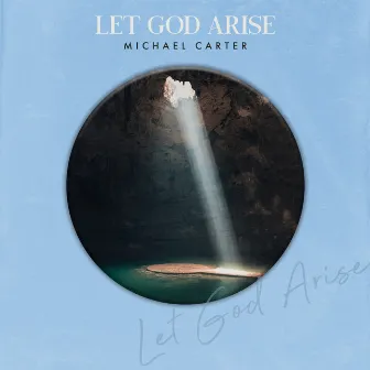 Let God Arise by Michael Carter