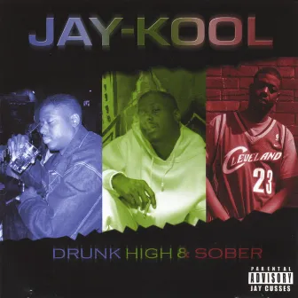 Drunk, High & Sober by Jay Kool