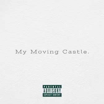 My Moving Castle. by LIL YHWH