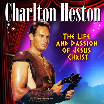 The Life and Passion of Jesus Christ (original Motion Picture Soundtrack) by Charlton Heston