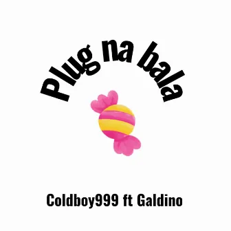 Plug na Bala by Coldboy999