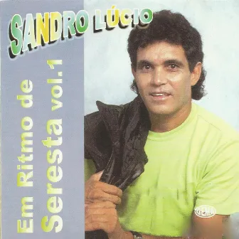 Em Ritmo de Seresta, Vol. 1 by Sandro Lúcio