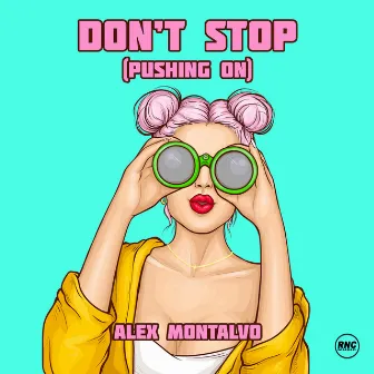 Don't Stop (Pushing On) by Alex Montalvo