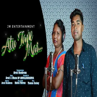 Atu Tape Mai (Santali) by Arati