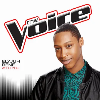 With You (The Voice Performance) by Elyjuh René