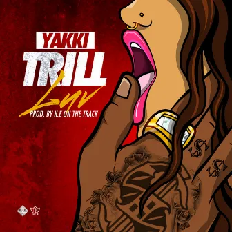 Trill Luv by Yakki