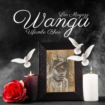 Wangu Ufambe Bhoo by Leo Magozz